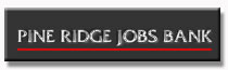 Click to view the Pine Ridge Jobs Bank